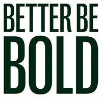 Better Be Bold