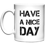 Master Sincere Have A Nice Day white 330ml - Mug