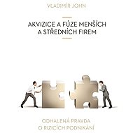 Akvizice a fúze menších a středních firem - Vladimír John