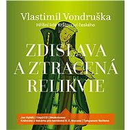 Zdislava a ztracená relikvie - Vlastimil Vondruška