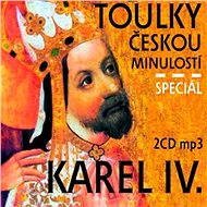 Toulky českou minulostí : Karel IV. Speciál - Josef Veselý