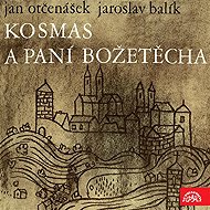 Kosmas a paní Božetěcha - Jan Otčenášek  Jaroslav Balík
