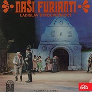 Naši furianti - Ladislav Stroupežnický