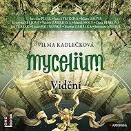 Mycelium IV: Vidění - Vilma Kadlečková