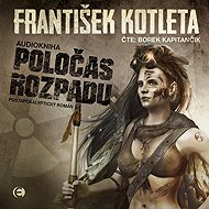 Poločas rozpadu - František Kotleta