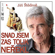 Snad jsem zas tolik neřekl - Jiří Štědroň
