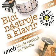 Nebojte se klasiky! 20 Bicí nástroje a klavír aneb Uhodit hřebíček na hlavičku - kolektiv autorů