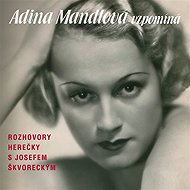 Adina Mandlová vzpomíná - Josef Škvorecký  Adina Mandlová