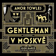 Gentleman v Moskvě - Amor Towles