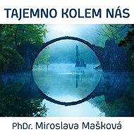 Tajemno kolem nás - Miroslava Mašková
