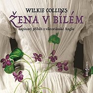 Žena v bílém - Wilkie Collins