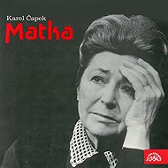 Matka. Hra o 3. dějstvích - Karel Čapek