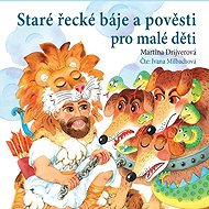Staré řecké báje a pověsti pro malé děti - Martina Drijverová