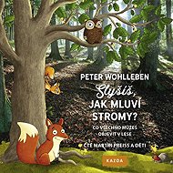 Slyšíš, jak mluví stromy? - Peter Wohlleben