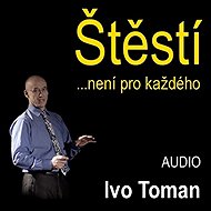 Štěstí není pro každého - Ivo Toman