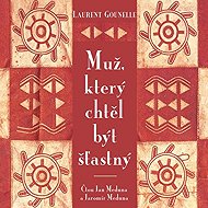 Muž, který chtěl být šťastný - Laurent Gounelle