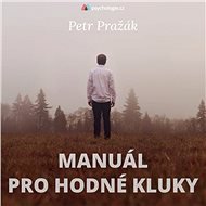 Manuál pro hodné kluky - Petr Pražák
