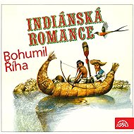 Indiánská romance - Bohumil Říha