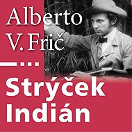 Uncle Indian - Alberto Vojtěch Frič