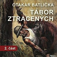 Camp of the Lost - Part 2 - Otakar Batlička