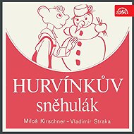 Hurvínkův sněhulák - Miloš Kirschner  Vladimír Straka