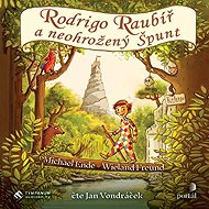 Rodrigo Raubíř a neohrožený Špunt - Michael Ende  Wieland Freund