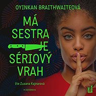 My sister is a serial killer - Oyinkan Braithwaiteová