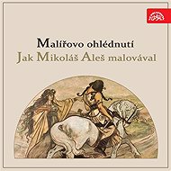 Malířovo ohlédnutí / Jak Mikoláš Aleš malovával - Vincenc Beneš