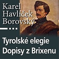 Tyrolean Elegies and Letters from Brixen - Karel Havlíček Borovský