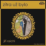 Tomorrow was already - Jiří Raichl