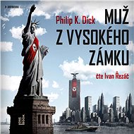 Muž z Vysokého zámku - Philip K. Dick