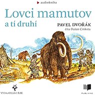 Mammoth hunters and the others - Pavel Dvořák