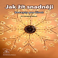 How to live easier - recipes for life - Eva Kalivodová Štichová