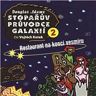 Stopařův průvodce Galaxií 2: Restaurant na konci vesmíru - Douglas Adams
