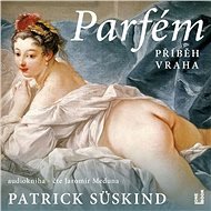 Parfém – příběh vraha - Patrik Süskind