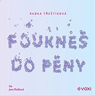 You blow into the foam - Radka Třeštíková