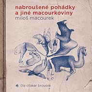 Nabroušené pohádky a jiné macourkoviny - Miloš Macourek