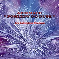 Affirmations - Insights into the Soul - Eva Kalivodová Štichová