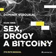 Dark Web: sex, drugs and bitcoins - Dominik Stroukal