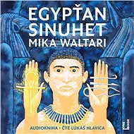 Egypťan Sinuhet: patnáct knih ze života lékaře - Mika Waltari