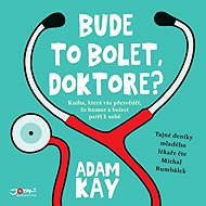 Bude to bolet, doktore? - Adam Kay