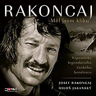 Rakoncaj. Měl jsem kliku - Josef Rakoncaj  Miloň Jasanský