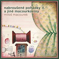 Nabroušené pohádky II. a jiné macourkoviny - Miloš Macourek