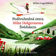 Podivuhodná cesta Nilse Holgerssona Švédskem - Selma Lagerlöfová