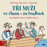 Tři muži ve člunu a na toulkách - Jerome Klapka Jerome