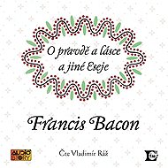 On Truth and Love and Other Essays - Francis Bacon