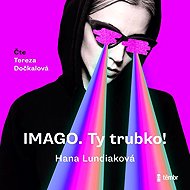 Imago. You dumbass. - Hana Lundiaková