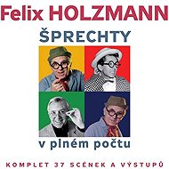 Šprechty v plném počtu - Felix Holzmann