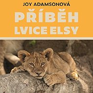 Příběh lvice Elsy - Joy Adamson