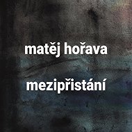Mezipřistání - Matěj Hořava